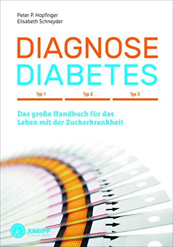 Diagnose Diabetes: Typ 1, Typ 2, Typ 3 - Das große Handbuch für das Leben mit der Zuckerkrankheit von Kneipp Verlag